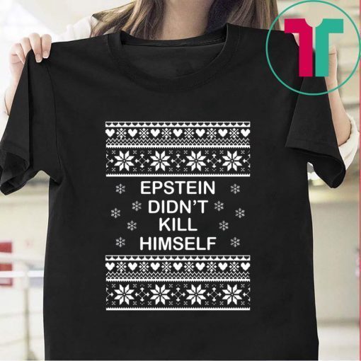 Epstein Didn’t Kill Himself Ugly Christmas Xmas TShirt
