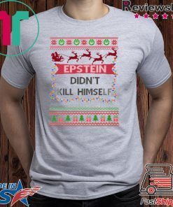 Epstein Didn’t Kill Himself Ugly Christmas 2020 T-Shirt