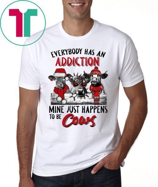Everybody Has An Addiction Mine Just Happens To Be Cows Christmas Xmas Shirt