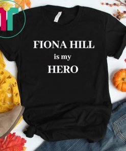 FIONA HILL IS MY HERO UNISEX T-SHIRT