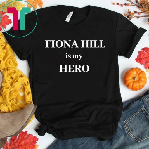 FIONA HILL IS MY HERO UNISEX T-SHIRT