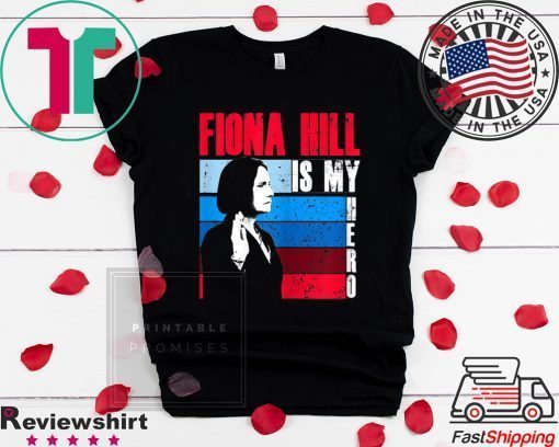 FIONA HILL IS MY HERO Be Like Fiona Hill Tee Shirt