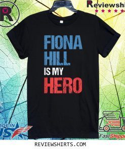 FIONA HILL IS MY HERO Tee Shirt