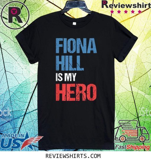 FIONA HILL IS MY HERO Tee Shirt