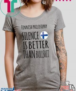 Finnish philosophy silence is better than bullshit Tee Shirt