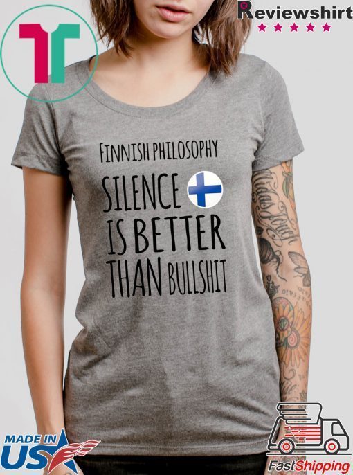 Finnish philosophy silence is better than bullshit Tee Shirt