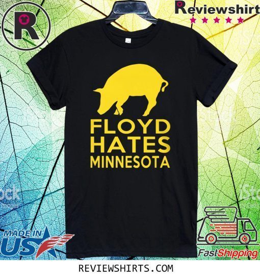 Floyd Hates Minnesota Tee Shirt