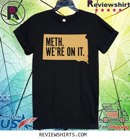 Meth We're On It Tee Shirt