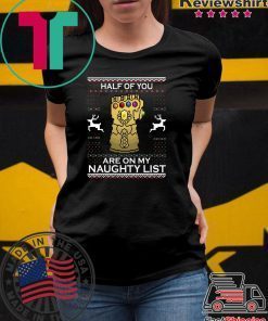 Gauntlet Half of you are on my naughty list Christmas T-Shirt