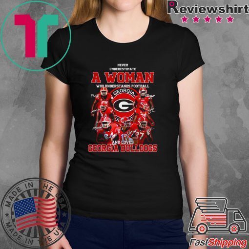 Georgia Bulldogs Never Underestimate A Woman Who Understands Football And Loves T-shirt