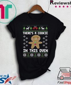 Gingerbread There’s a cookie in this oven Christmas T-Shirt