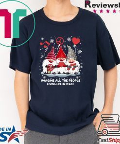 Gnomies Imagine All The People Living Life In Peace Christmas Shirt