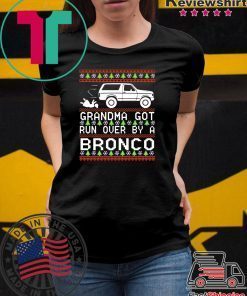 Grandma got run over by a Bronco Christmas T-Shirt