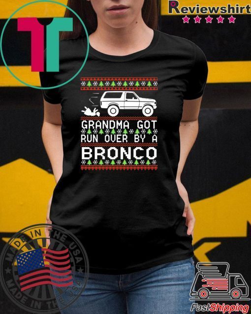 Grandma got run over by a Bronco Christmas T-Shirt