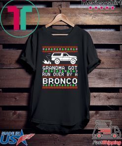 Grandma got run over by a Bronco Christmas T-Shirt