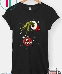 Grinch Hand Holding Ornament Be Kind Christmas Shirt