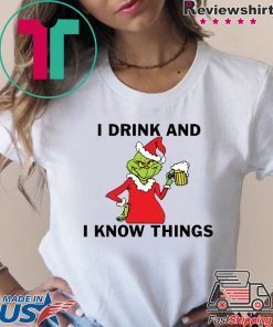 Grinch I drink and I know things Christmas shirt
