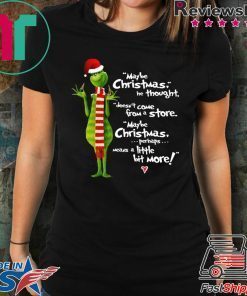 Grinch Maybe Christmas he thought doesn’t come from a store shirt