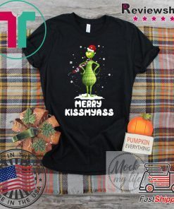 Grinch Merry Kiss my ass shirt