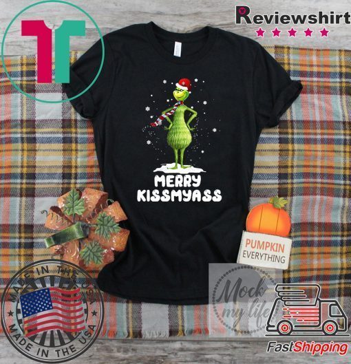 Grinch Merry Kiss my ass shirt