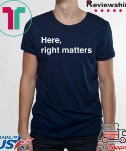 Here, Right Matters Lt Col Vindman Impeachment hearing T-Shirt