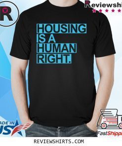 Housing Is A Human Right T-Shirt