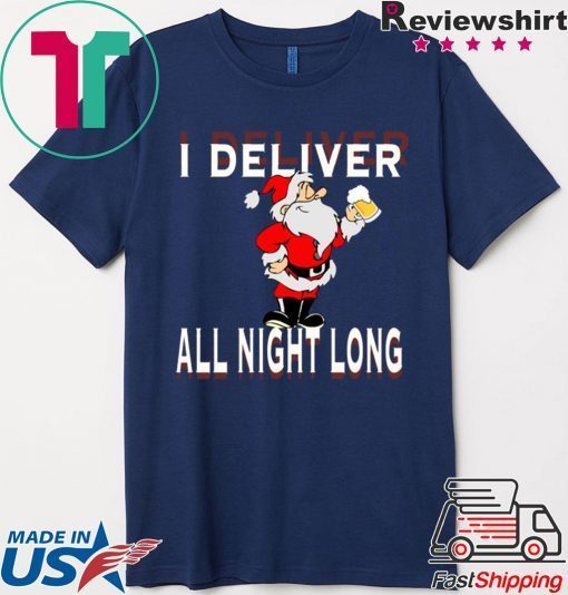 I Deliver All Night Long Christmas Xmas Shirts
