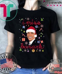 I Miss Barack Obama In Christmas T-Shirt