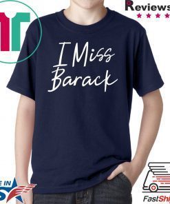 I Miss Barack T-Shirt