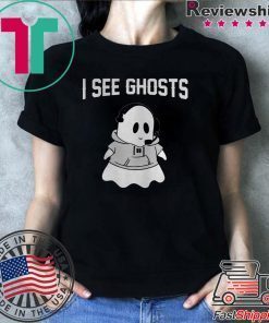 I SEE GHOSTS SHIRT