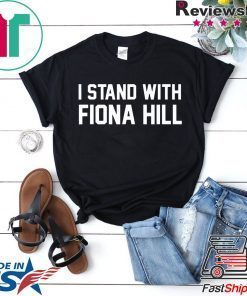 I Stand With Fiona Hill Tee Shirt