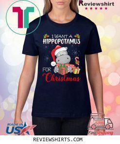 I Want A Hippopotamus For Christmas Xmas Hippo Tee Shirt