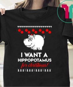 I Want A Hippopotamus For Christmas ugly T-Shirt