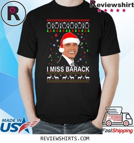 I miss Barack Obama Christmas Xmas TShirt