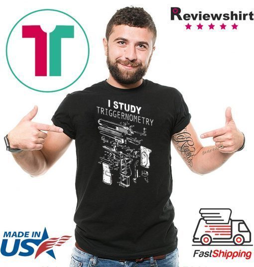 I study triggernometry T-Shirts