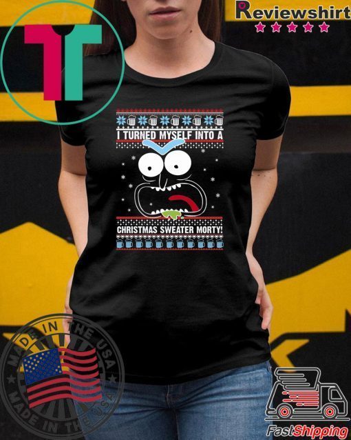 I turned myself into a Christmas Morty T-Shirt