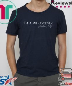 I'm A Whosoever John 3 16 Modern Christian T-Shirt