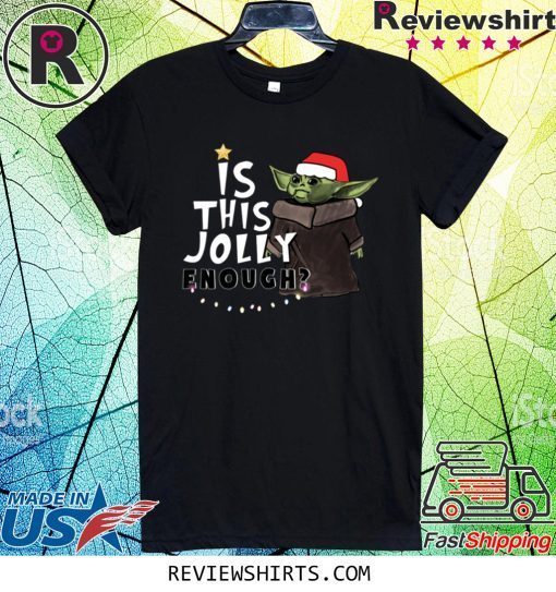 Is This Jolly Enough Baby Yoda Christmas Tee Shirt