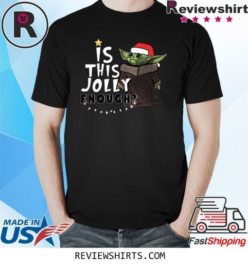 Is This Jolly Enough Baby Yoda Christmas Tee Shirt