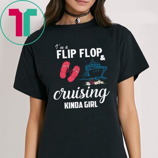 I’m A Flip Flop And Cruising Kinda Girl T-Shirt