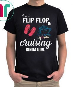 I’m A Flip Flop And Cruising Kinda Girl T-Shirt