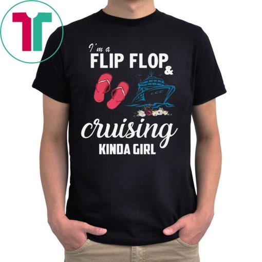 I’m A Flip Flop And Cruising Kinda Girl T-Shirt