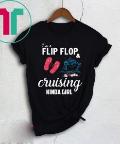 I’m A Flip Flop And Cruising Kinda Girl T-Shirt