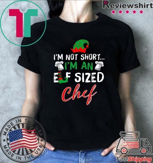 I’m Not Short I’m An Elf Sized Chef Shirt