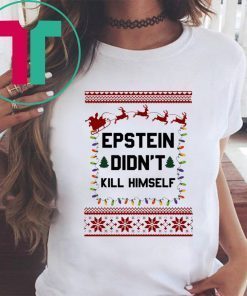 Jeffrey Epstein Didn’t Kill Himself Christmas Xmas T-Shirt