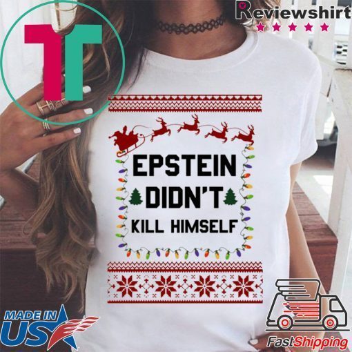 Jeffrey Epstein Didn’t Kill Himself Christmas Shirt