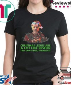 Jeffrey epstein christmas lights are a lot like epstein they don’t hang themselves shirt