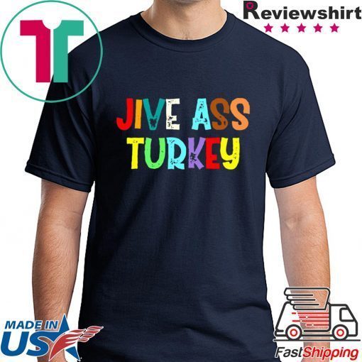 Jive ass turkey shirt