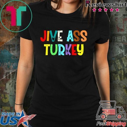 Jive ass turkey shirt