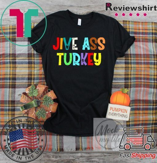 Jive ass turkey shirt